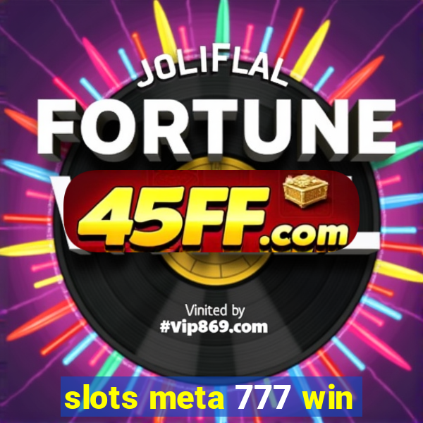 slots meta 777 win